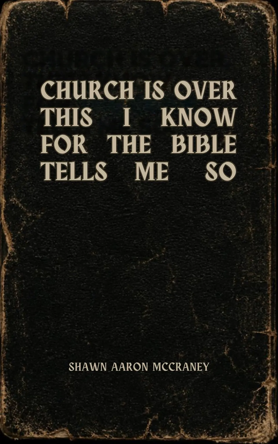 Church Is Over, This I Know, For The Bible Tells Me So