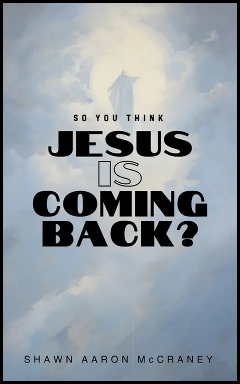 So, You Think Jesus is Coming Back?
