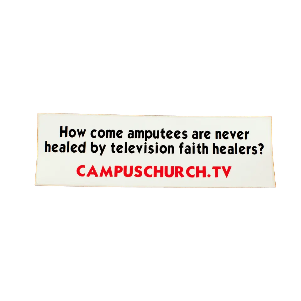 How come amputees are never healed by television faith healers?