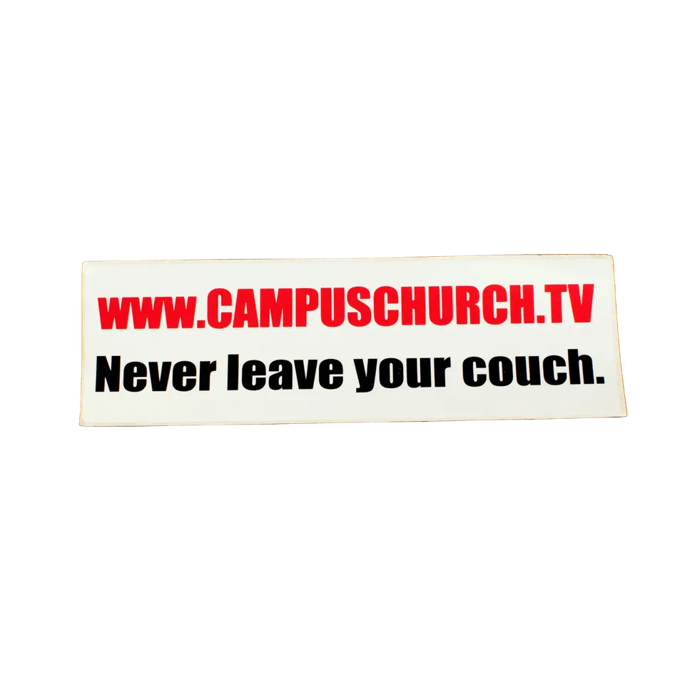 CAMPUSCHURCH.tv. Never leave your couch.